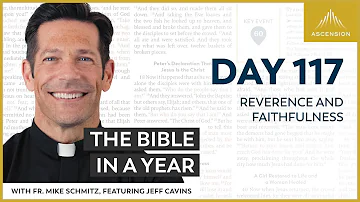 Day 117: Reverence and Faithfulness — The Bible in a Year (with Fr. Mike Schmitz)