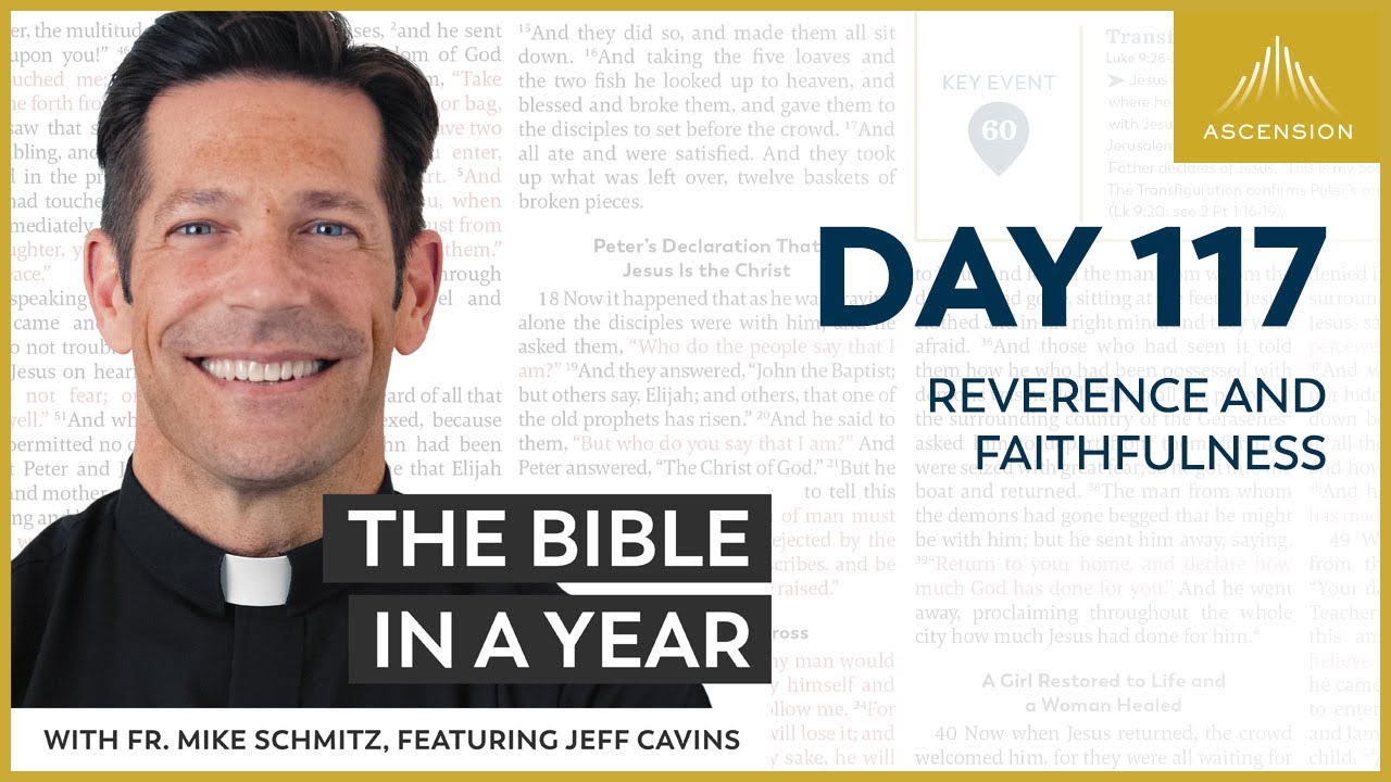 Day 117: Reverence And Faithfulness — The Bible In A Year (With Fr. Mike Schmitz)