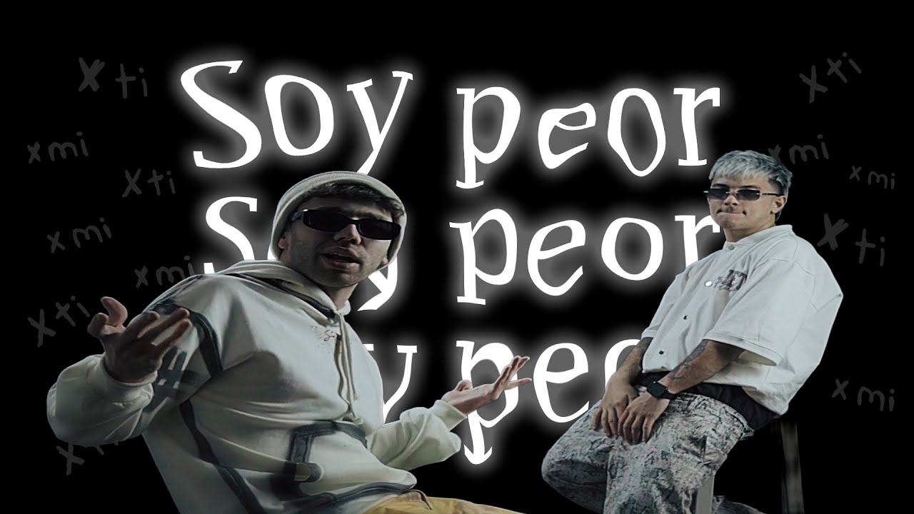 SoY PeOR  - YXC, MATIU