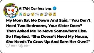 My Mom Said My Sister Needed My House More, But She Actually Needed To… Reddit Family Stories