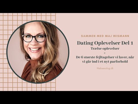 Dating Oplevelser - Del 1: Trælse oplevelser +  6 store fejltagelser vi laver i potentielle forhold.