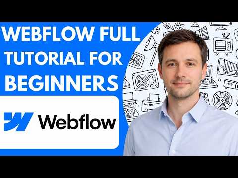 Webflow Full Tutorial for Beginners Complete Guide 2026