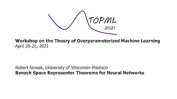 Robert Nowak - Banach Space Representer Theorems for Neural Networks