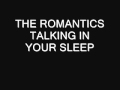 The romantics talking in your sleep