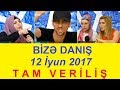 Bize danis 12.06.2017 Tam verilis / Bize danis 12 iyun 2017 / HD