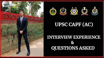 UPSC CAPF(AC) - Interview Experience and Questions Asked || Held on 28th April 2023 (CAPF(AC) 2021)