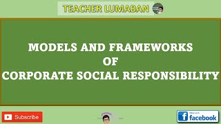 Models and Frameworks of Corporate Social Responsibility