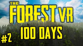 I Spent 100 Days in The Forest VR And Here's What Happened Part 2