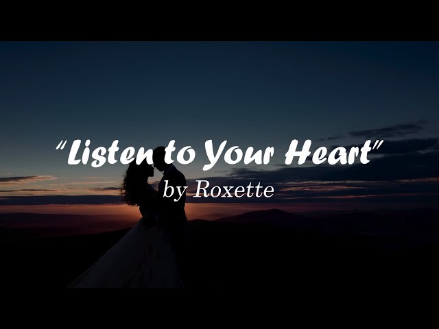 Roxette - Listen to Your Heart with Lyrics class=