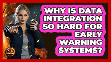 Why Is Data Integration So Hard For Early Warning Systems? - Man vs. Disaster