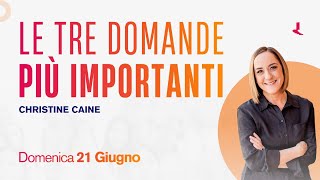 Anteprima Le tre domande più importanti | Christine Caine | 21 Giugno 2026