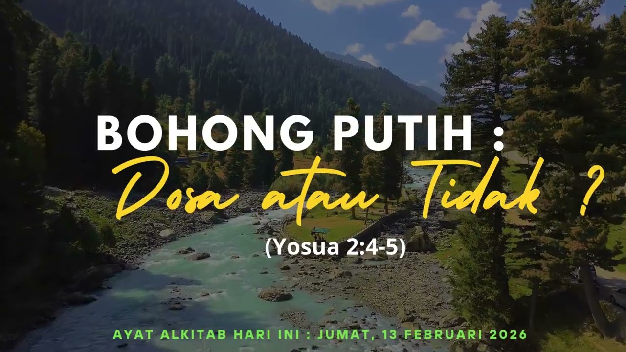 Bohong Putih : Dosa atau Tidak ? (Yosua 2:4-5) | Ayat Alkitab Hari Ini, 13 Februari 2026