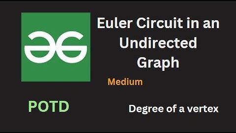 Euler Circuit in an Undirected Graph | GFG POTD