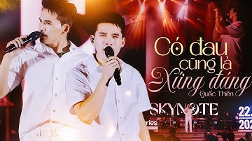 CÓ ĐAU CŨNG LÀ XỨNG ĐÁNG - QUỐC THIÊN Khiến Triệu Con Tim Thổn Thức Với Bản Live Mới Nhất