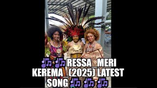 🎶🎶RESSA_MERI KEREMA_(2025) Latest song🎶 #pngmusic #latestsongs2025