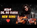 Dil ro raha   new song   vlog 269