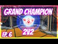 I&#39;VE NEVER BEEN MORE LOST IN MY LIFE | GRAND CHAMPION 2S WITH A FRIEND EP. 6 | GC 2V2 ROCKET LEAGUE