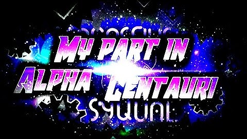 My part in Alpha Centauri (Layout by Sagascius) | Geometry Dash