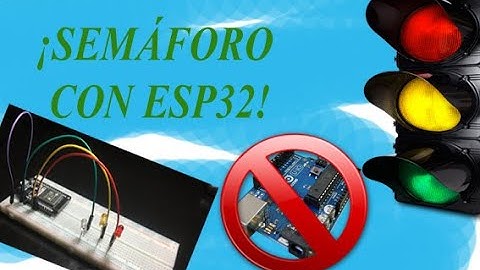 CREAR SEMÁFORO CON ESP32