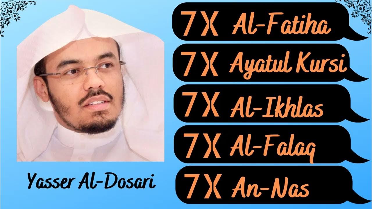 Yasser Al Dossari || 7X || Al-Fatiha, Ayatul Kursi, Al-Ikhlas, Al-Falaq, An-Nas || Yasser Al Dossari || 7X || Al-Fatiha, Ayatul Kursi, Al-Ikhlas, Al-Falaq, An-Nas ||
