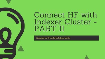 Splunk : How to connect Heavy Forwader to an Indexer cluster - PART 2 (using config bundle push)