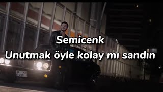 Semicenk- Unutmak öyle kolay mı sandın Lyrics (Sözleri) Resimi