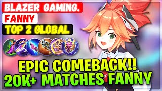 Legendary Epic Comeback!! 20K  Matches Fanny [ Top Global Fanny ] Blazer Gaming. - Mobile Legends