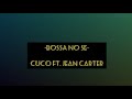 Bossa No Se - Cuco ft. Jean Carter  (Lyric Video)