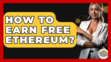 How to Earn Free Ethereum? - CryptoBasics360.com