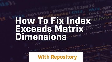 how to fix index exceeds matrix dimensions
