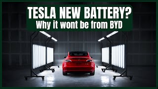 TESLA NEW BATTERY? - Why it wont be from BYD