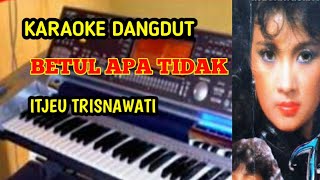 Karaoke Betul apa Tidak itjeu Trisnawati