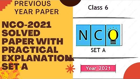 CLASS 6 NCO 2021 PREVIOUS YEAR PAPER SET A/NCO CLASS 6 PREVIOUS YEAR PAPER 2021