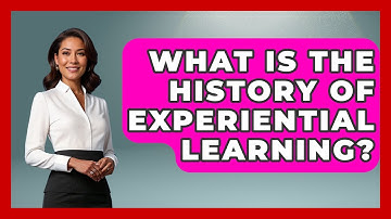 What Is The History Of Experiential Learning? - The Personal Growth Path