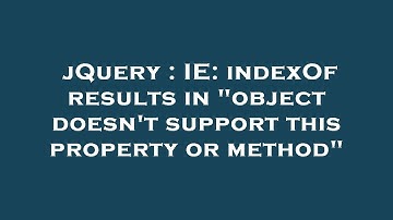 jQuery : IE: indexOf results in "object doesn