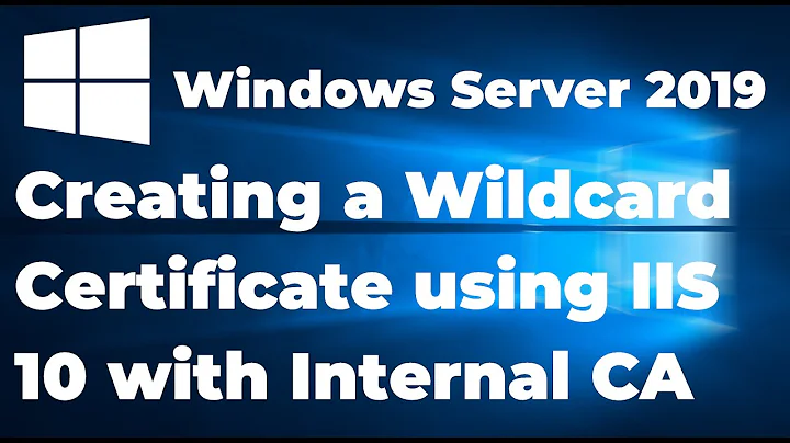 56. Creating a Wildcard Certificate using IIS 10 with Internal CA