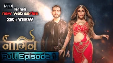 Naagin new fan made web series 2025.Full episode 1.#naagin #naagin7 #nagin #webseries 