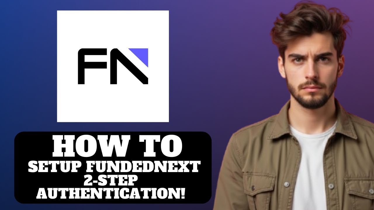 Как настроить двухэтапную аутентификацию FundedNext в 2026 году