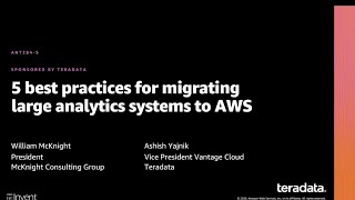 AWS re:Invent 2020: 5 best practices for migrating large analytics systems to AWS (Teradata)