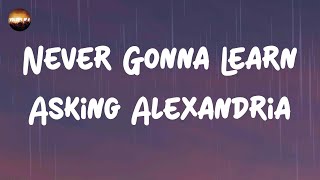 Asking Alexandria  Never Gonna Learn s  Somebody Help Me Please Tell Me That Im Dreaming