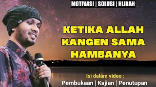 KETIKA ALLAH KANGEN SAMA HAMBANYA - Ustadz Hanan Attaki