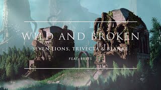Seven Lions, Trivecta & Blanke - Wild And Broken (feat. RBBTS) | Ophelia Records chords