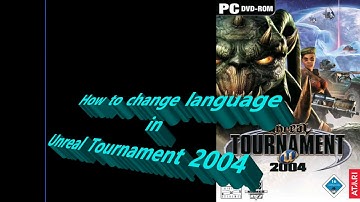 Unreal Tournament 2004 - How to change game language (Tutorial - Fix)