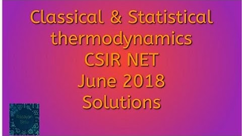 Classical and statistical thermodynamics CSIR NET June 2018 solutions