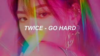 TWICE 'GO HARD' Easy Lyrics