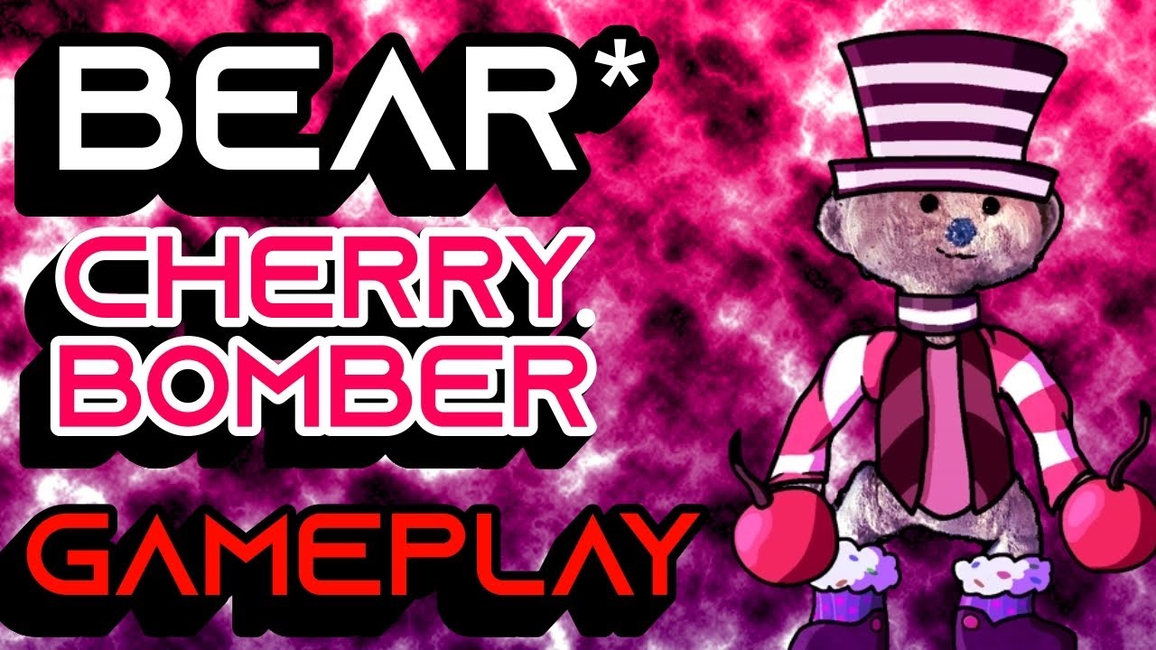 BEAR* CHERRY BOMBER GAMEPLAY - YouTube