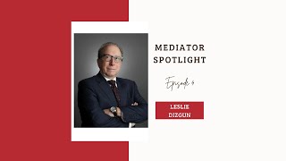 MEDIATOR SPOTLIGHT - Episode 4 (Leslie Dizgun)