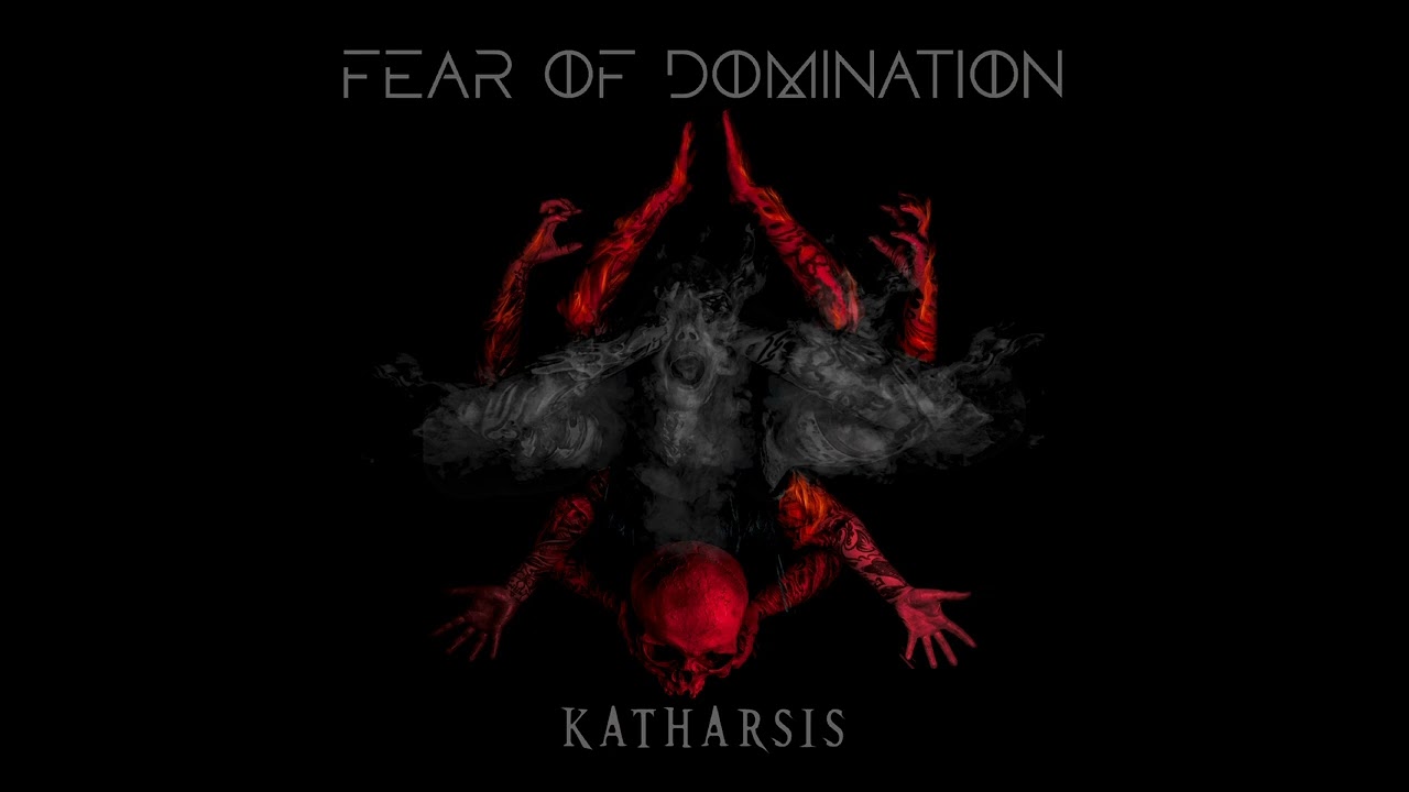 Fear Of Domination - Katharsis (Full Album)