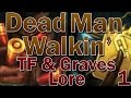 TF & Graves Lore - Dead Man Walkin'  [Part 1]