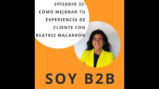 EP 32: Cómo crear vinculos con tus clientes empresa con Beatriz Macarrón